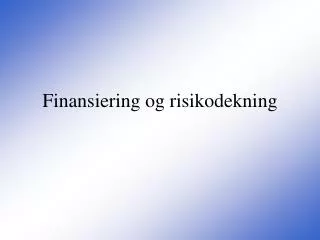 finansiering og risikodekning