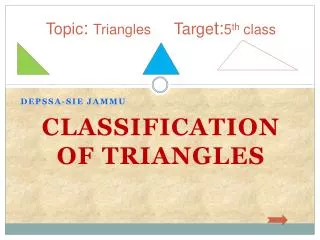 Topic : Triangles Targe t: 5 th class