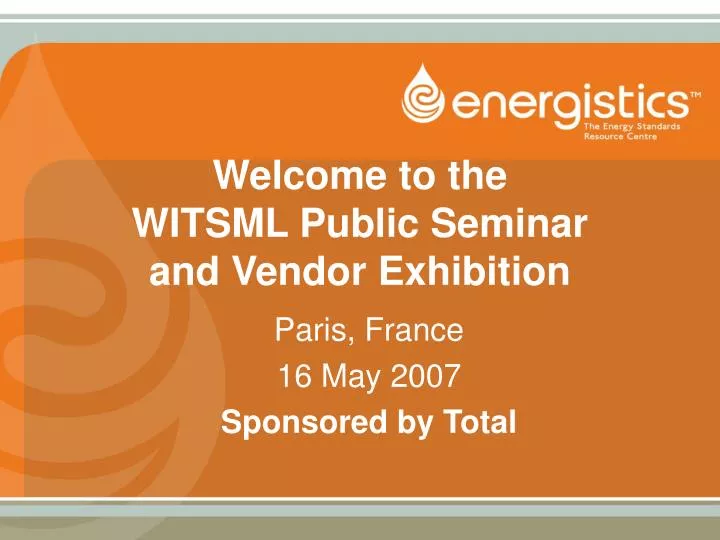 welcome to the witsml public seminar and vendor exhibition