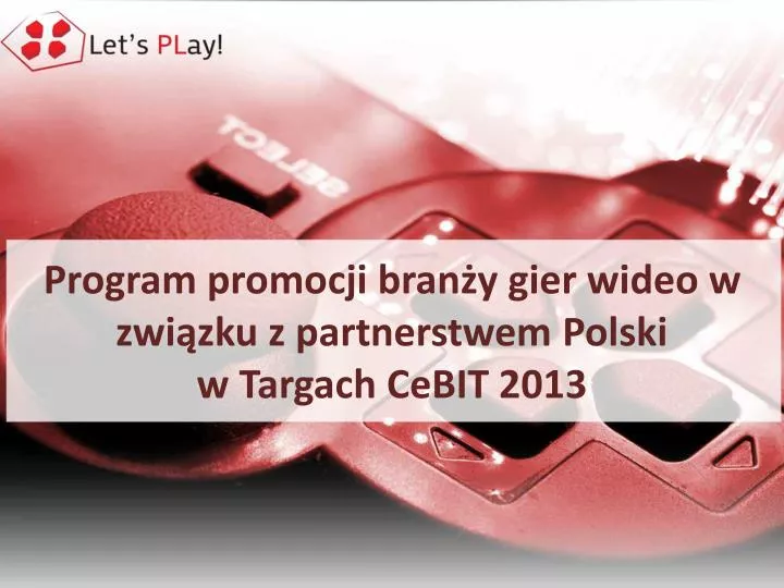 program promocji bran y gier wideo w zwi zku z partnerstwem polski w targach cebit 2013