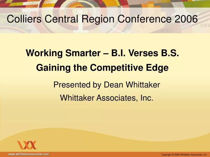 colliers central region conference 2006 working smarter b i verses b s gaining the competitive edge