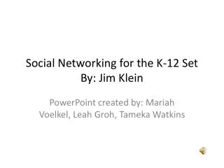 Social Networking for the K-12 Set By: Jim Klein