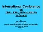 International Conference on DMIC, SIRs, SEZs &amp; MMLPs in Gujarat
