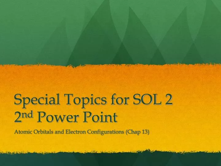 special topics for sol 2 2 nd power point