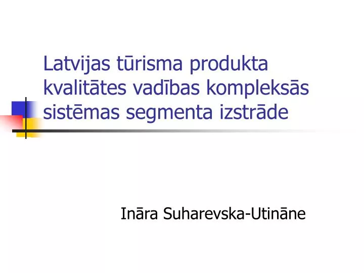 latvijas t risma produkta kvalit tes vad bas kompleks s sist mas segmenta izstr de