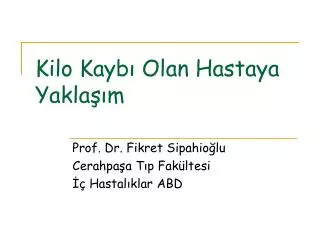 kilo kayb olan hastaya yakla m