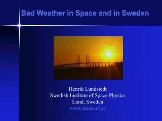 Bad Weather in Space and in Sweden