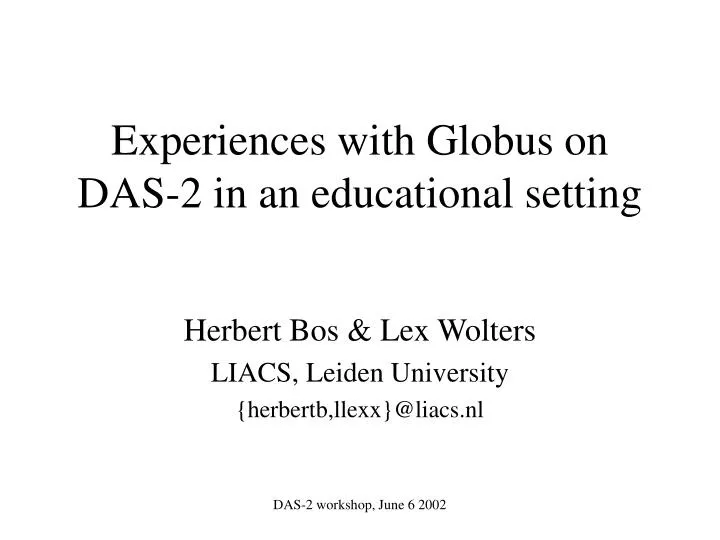 experiences with globus on das 2 in an educational setting