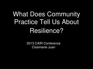 What Does Community Practice Tell Us About Resilience?