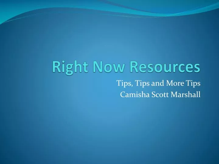 right now resources