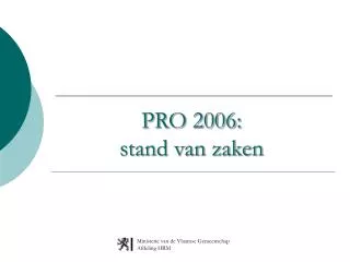 PRO 2006: stand van zaken