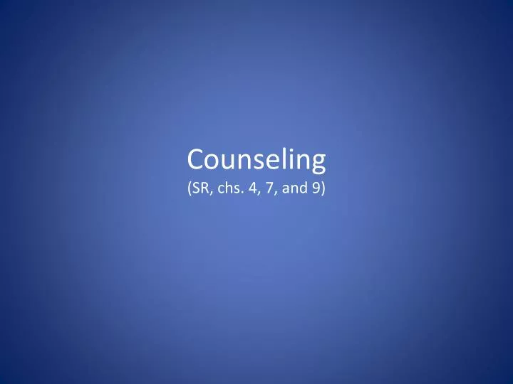 counseling sr chs 4 7 and 9