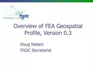 Overview of FEA Geospatial Profile, Version 0.3