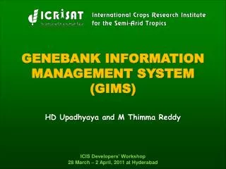 GENEBANK INFORMATION MANAGEMENT SYSTEM (GIMS) HD Upadhyaya and M Thimma Reddy