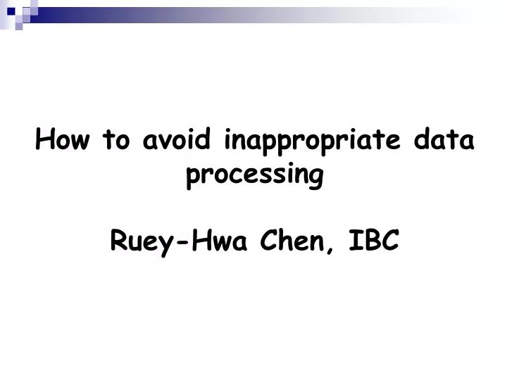 how to avoid inappropriate data processing ruey hwa chen ibc