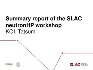 Summary report of the SLAC neutronHP workshop