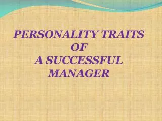 PERSONALITY TRAITS OF A SUCCESSFUL MANAGER