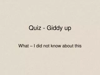 Quiz - Giddy up