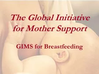 The Global Initiative for Mother Support