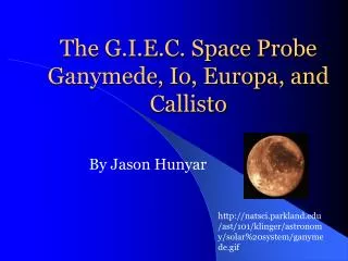 The G.I.E.C. Space Probe Ganymede, Io, Europa, and Callisto