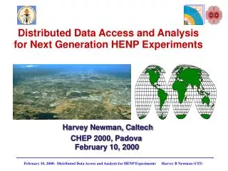 Distributed Data Access and Analysis for Next Generation HENP Experiments Harvey Newman, Caltech