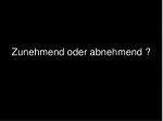 Zunehmend oder abnehmend ? - slide 1