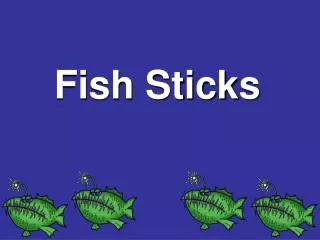 Fish Sticks
