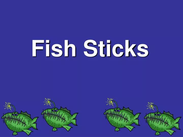 fish sticks
