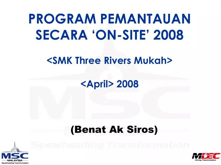 program pemantauan secara on site 2008 smk three rivers mukah april 2008