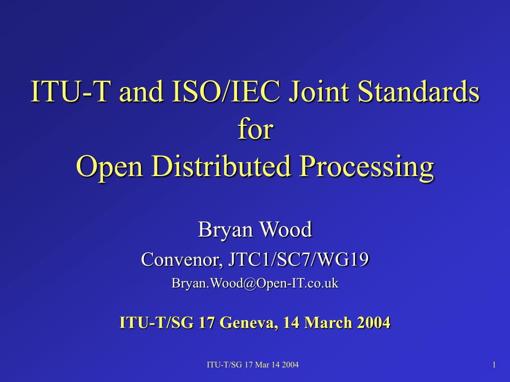 PPT - ITU-T and ISO/IEC Joint Standards for Open Distributed Processing ...