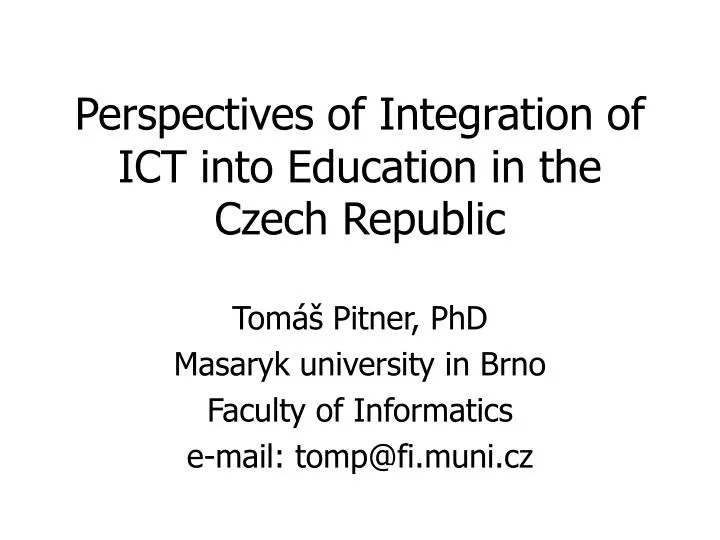 perspectives of integration of ict into education in the czech republic
