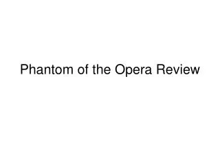 Phantom of the Opera Review