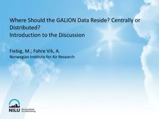 Where Should the GALION Data Reside? Centrally or Distributed? Introduction to the Discussion