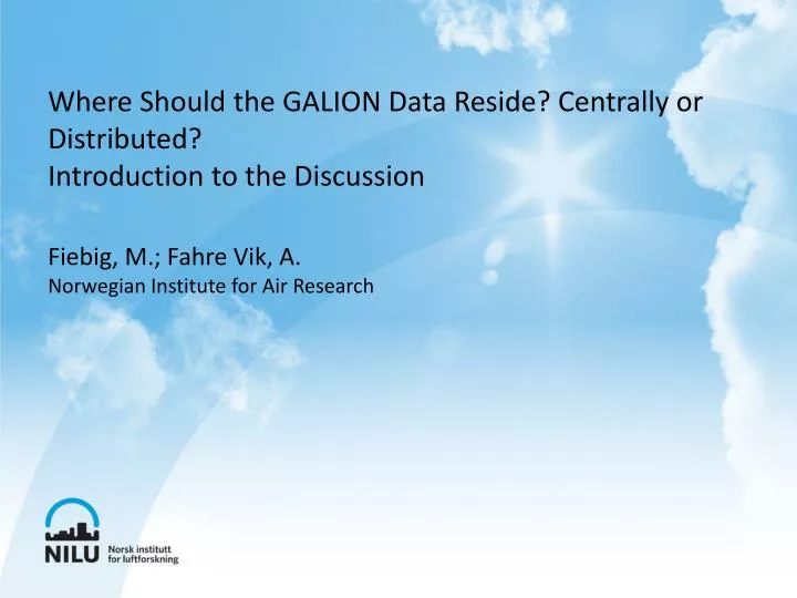 where should the galion data reside centrally or distributed introduction to the discussion