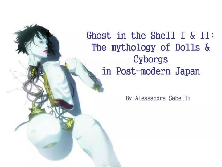 ghost in the shell i ii the mythology of dolls cyborgs in post modern japan