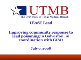 LEAST Lead Improving community response to lead poisoning in Galveston, in coordination with GISD