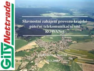 Slavnostní zahájení provozu krajské páteřní telekomunikační sítě ROWANet
