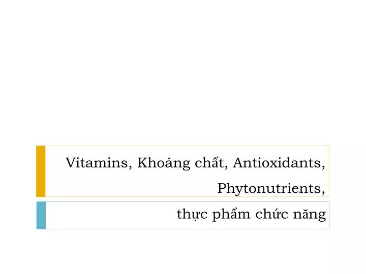 vitamins kho ng ch t antioxidants phytonutrients th c ph m ch c n ng