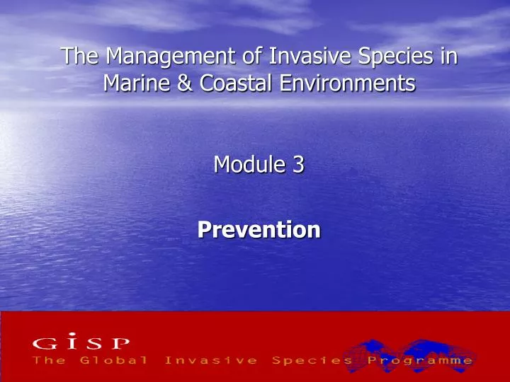 the management of invasive species in marine coastal environments module 3 prevention