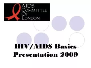 HIV/AIDS Basics Presentation 2009