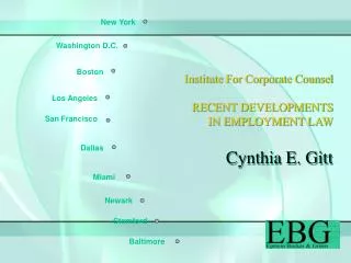 Institute For Corporate Counsel RECENT DEVELOPMENTS IN EMPLOYMENT LAW Cynthia E. Gitt