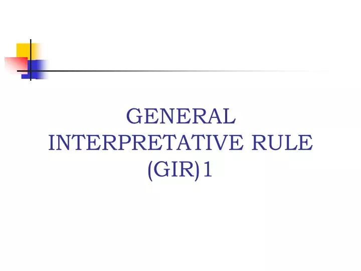 general interpretative rule gir 1