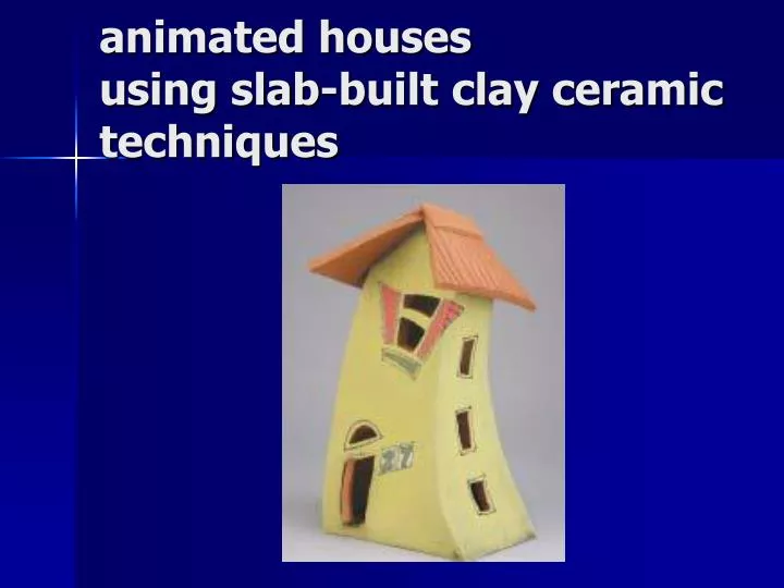 animated houses using slab built clay ceramic techniques
