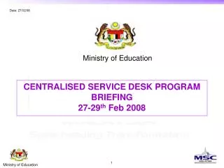 CENTRALISED SERVICE DESK PROGRAM BRIEFING 27-29 th Feb 2008