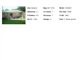 City: Garland	 Map: DA* 19*Q	 MLS#: 11433872 Bedrooms: 3	 Liv. Areas: 1	 Sch. Dist: GISD