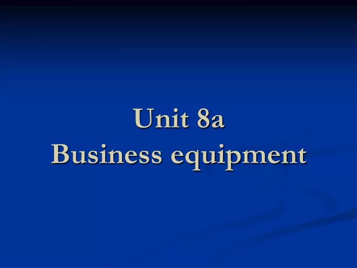 unit 8a business equipment
