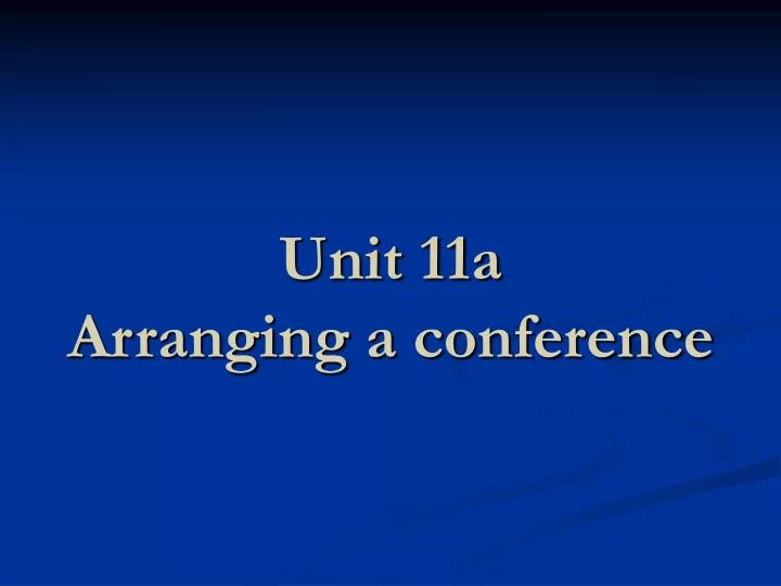unit 11a arranging a conference