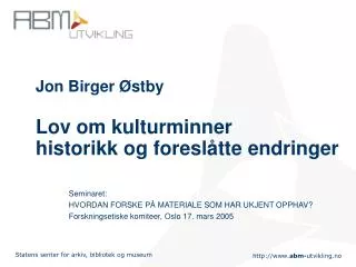 Jon Birger Østby Lov om kulturminner historikk og foreslåtte endringer