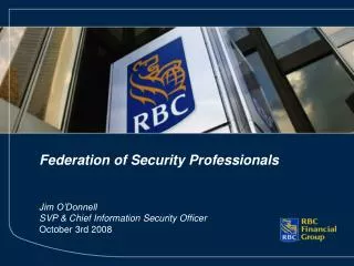 Information Security Mission @ RBC Key Industry Drivers Security Awareness Measures that Matter