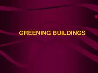 GREENING BUILDINGS